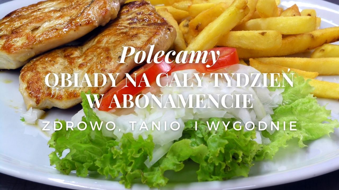 Obiady na cały tydzień w abonamencie - Lublin restauracja - mojaInspiracja.pl